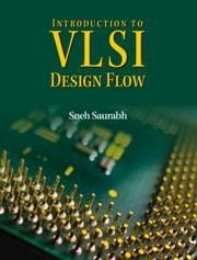 Introduction to VLSI Design Flow - Saurabh, Sneh