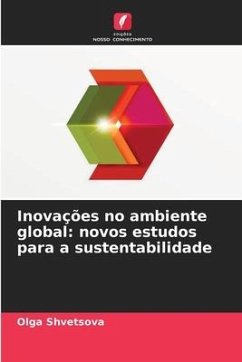 Inovações no ambiente global: novos estudos para a sustentabilidade - Shvetsova, Olga