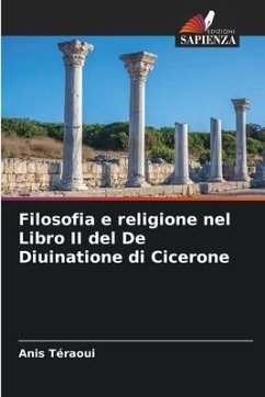 Filosofia e religione nel Libro II del De Diuinatione di Cicerone - Téraoui, Anis