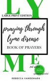 Praying through Lyme Disease (Large Print Edition)