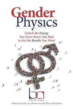 Gender Physics: Unlock the Energy You Never Knew You Had to Get the Results You Want - Heggie, Betty-Ann