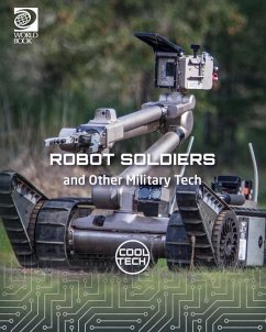 Robot Soldiers and Other Military Tech - Fankhouser, Kris