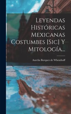 Cover Leyendas Históricas Mexicanas Costumbes [sic] Y Mitología...