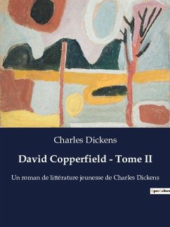 David Copperfield - Tome II - Dickens, Charles