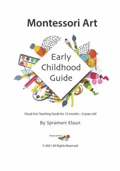 Montessori Art: Early Childhood Art Guide - Visual Arts Guide For Teaching 13 month olds - 6 years - Elaun, Spramani