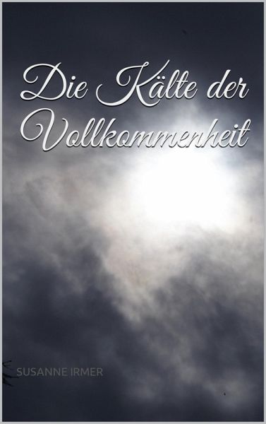 Die Kälte der Vollkommenheit (eBook, ePUB)