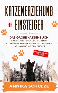 Katzenerziehung für Einsteiger (eBook, ePUB) - Schulze, Annika