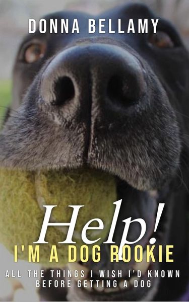 Help! I'm a Dog Rookie (eBook, ePUB) Help! I'm a Dog Rookie (eBook, ePUB)