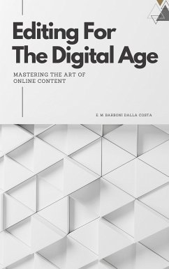 Editing for the Digital Age: Mastering the Art of Online Content. (eBook, ePUB) - Barboni Dalla Costa, Emanuele M.