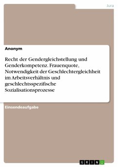 Recht der Gendergleichstellung und Genderkompetenz. Frauenquote, Notwendigkeit der Geschlechtergleichheit im Arbeitsverhältnis und geschlechtsspezifische Sozialisationsprozesse (eBook, PDF)