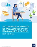 A Comparative Analysis of Tax Administration in Asia and the Pacific-Sixth Edition (eBook, ePUB)