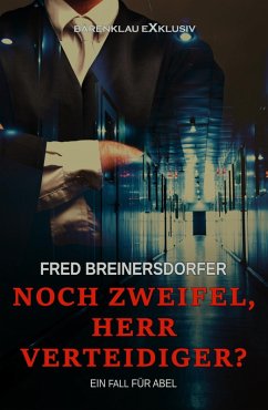 Noch Zweifel, Herr Verteidiger? - Ein Fall für Abel (eBook, ePUB) - Breinersdorfer, Fred