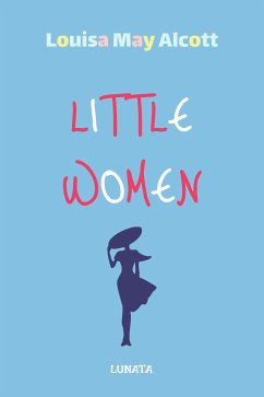 Little Women (eBook, ePUB) - Alcott, Louisa May