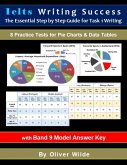 Ielts Writing Success. The Essential Step By Step Guide for Task 1 Writing. 8 Practice Tests for Pie Charts & Data Tables. w/Band 9 Answer Key & On-line Support. (eBook, ePUB)