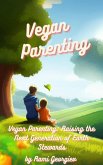 Vegan Parenting: Raising the Next Generation of Earth Stewards (eBook, ePUB)