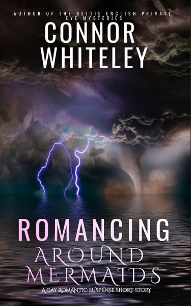 Romancing Around Mermaids: A Gay Romantic Suspense Short Story (eBook, ePUB) Romancing Around Mermaids: A Gay Romantic Suspense Short Story (eBook, ePUB)