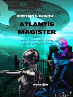 Atlantis Magister (London Oniric Exchange, #1) (eBook, ePUB) - George, Cristian N.