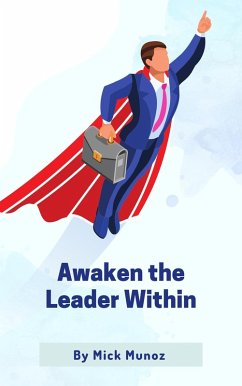 Awaken the Leader Within (eBook, ePUB) - Munoz, Mick