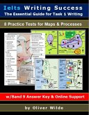Ielts Writing Success. The Essential Guide for Task 1 Writing. 8 Practice Tests for Maps & Processes. Band 9 Answer Key & On-line Support. (eBook, ePUB)