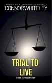 Trial To Live: A Crime Fiction Short Story (eBook, ePUB) Trial To Live: A Crime Fiction Short Story (eBook, ePUB)