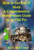 How to Get Rid of Mold A Comprehensive Homeowners Guide (eBook, ePUB)
