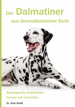 Der Dalmatiner aus tiermedizinischer Sicht (eBook, ePUB) - Arnold, Anne