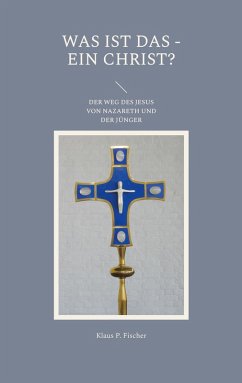 Was ist das - Ein Christ? (eBook, ePUB) - Fischer, Klaus P.