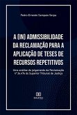 A (in) admissibilidade da Reclamação para a aplicação de teses de recursos repetitivos (eBook, ePUB)