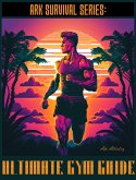 Ultimate Gym Guide (Ark Survival Series, #1) (eBook, ePUB) Ultimate Gym Guide (Ark Survival Series, #1) (eBook, ePUB)