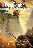 Sklaven der Insel / Perry Rhodan - Atlantis 2 Bd.10 (eBook, ePUB)