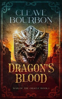 Dragon's Blood (War of the Oracle, #1) (eBook, ePUB) - Bourbon, Cleave