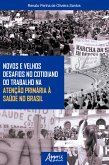 Novos e velhos desafios no cotidiano do trabalho na atenção primária à saúde no Brasil (eBook, ePUB) Novos e velhos desafios no cotidiano do trabalho na atenção primária à saúde no Brasil (eBook, ePUB)