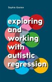 Exploring and Working With Autistic Regression (eBook, ePUB)