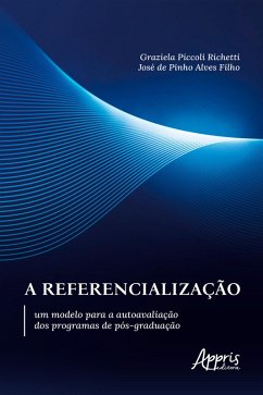 A referencialização: um modelo para a autoavaliação dos programas de pós-graduação (eBook, ePUB) - Filho, José de Pinho Alves; Richetti, Graziela Piccoli