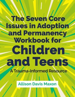 The Seven Core Issues in Adoption and Permanency Workbook for Children and Teens (eBook, ePUB) - Maxon, Allison Davis
