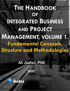 The Handbook of Integrated Business and Project Management, Volume 1. Fundamental Concepts, Structure and Methodologies (eBook, ePUB) - Jaafari, Ali
