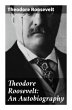 Theodore Roosevelt: An Autobiography - Bild 1