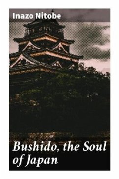 Bushido, the Soul of Japan - Nitobe, Inazo