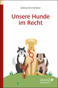 Unsere Hunde im Recht - Zeleny, Klaus;Schmetterer, Christoph