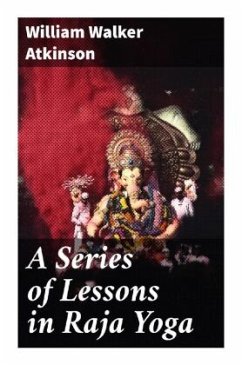 A Series of Lessons in Raja Yoga - Atkinson, William Walker