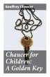 Chaucer for Children: A Golden Key - Bild 1
