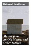 Mosses from an Old Manse, and Other Stories