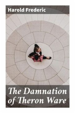 The Damnation of Theron Ware - Frederic, Harold