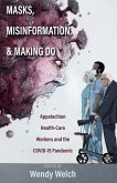 Masks, Misinformation, and Making Do Masks, Misinformation, and Making Do