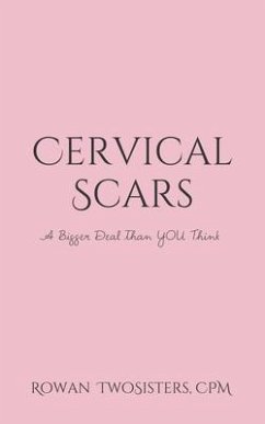 Cervical Scars, A Bigger Deal Than You Think (eBook, ePUB) - Twosisters, Rowan