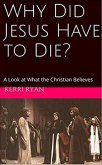 Why Did Jesus Have To Die? (eBook, ePUB)