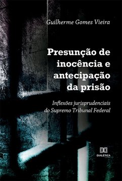 Presunção de inocência e antecipação da prisão (eBook, ePUB) - Vieira, Guilherme Gomes