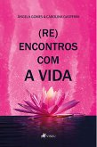 (Re)Encontros com a vida (eBook, ePUB)