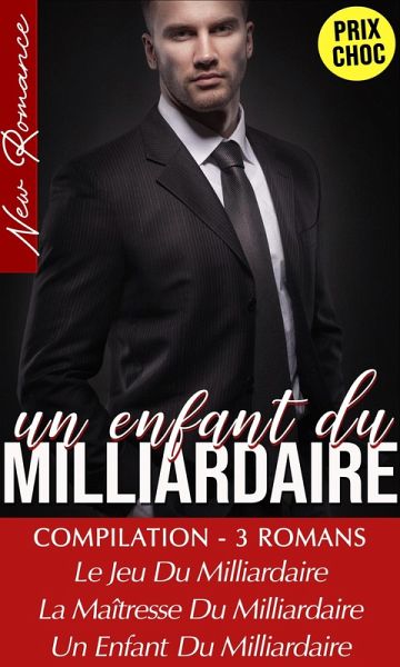 Compilation 3 Romans de Milliardaires - New Romance (eBook, ePUB)