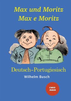 Max und Moritz - Max e Moritz: Zweisprachige Ausgabe: Deutsch-Portugiesisch/ Versão Bilíngue: Alemão-Português - Busch, Wilhelm